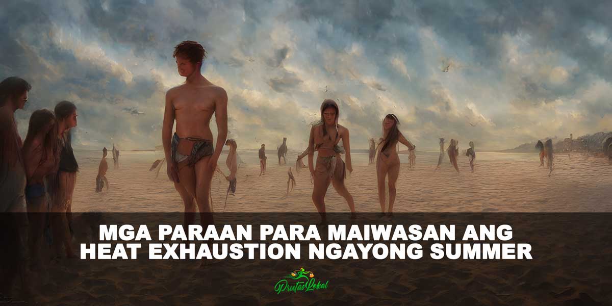 Mga Paraan Para Ma Prevent ang Heat Exhaustion Ngayong Summer