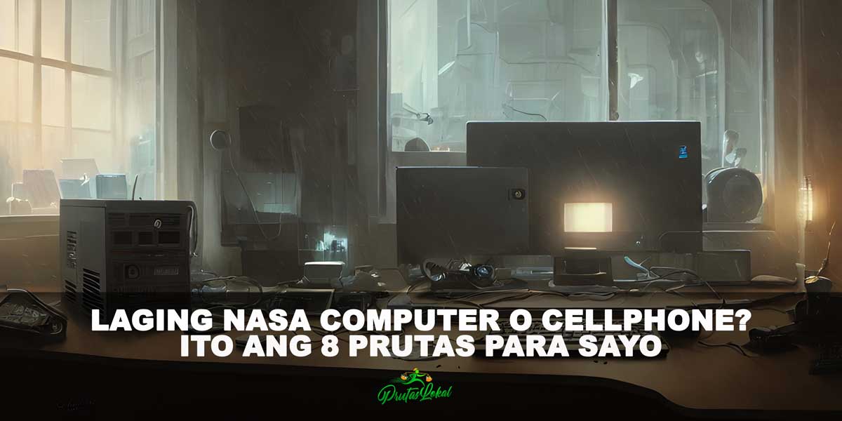 laging nasa computer o cellphone, ito ang 8 prutas para sayo