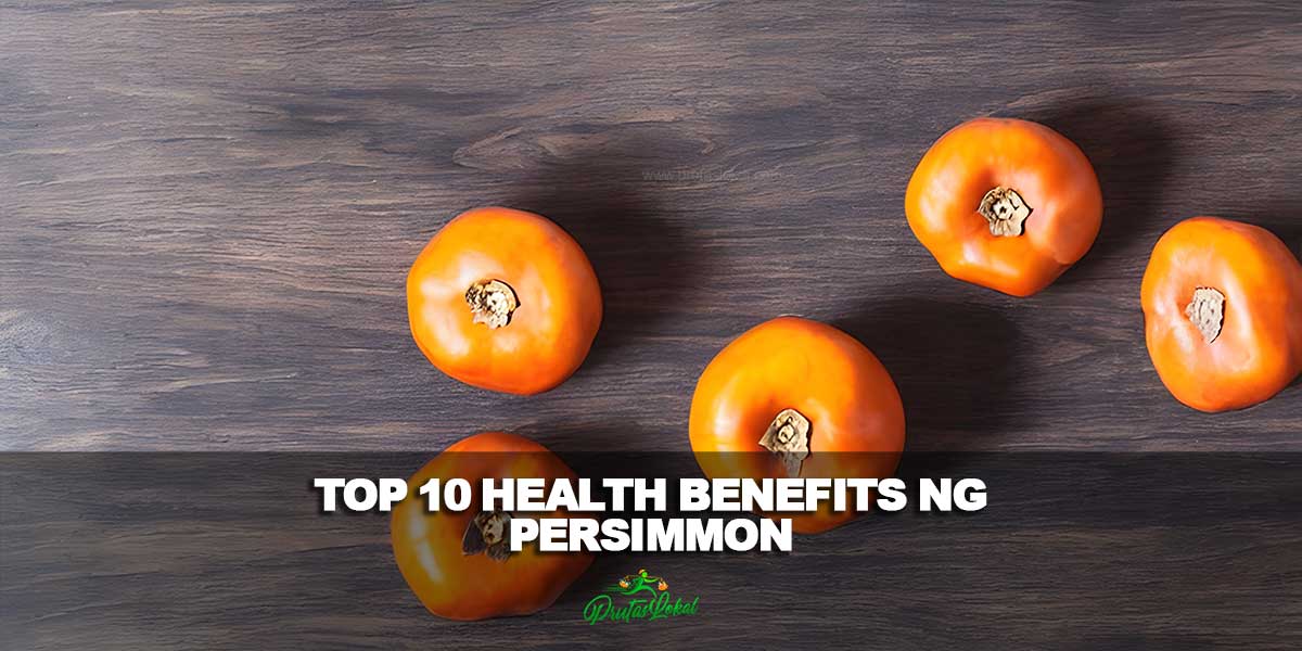 Top 10 Health Benefits ng Persimmon